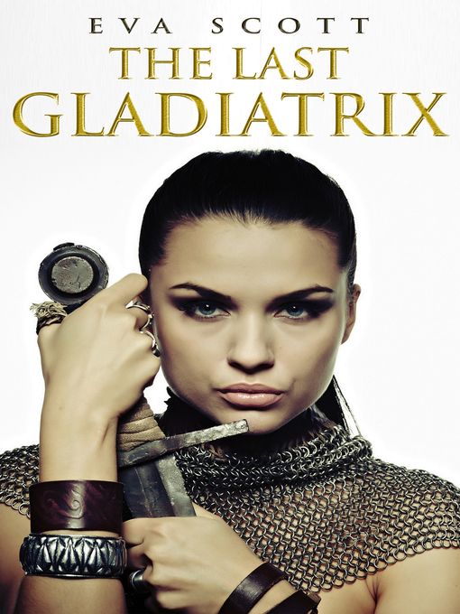 Title details for The Last Gladiatrix by Eva Scott - Available